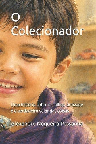 O Colecionador: Uma história sobre escolhas, amizade e o verdadeiro valor das coisas