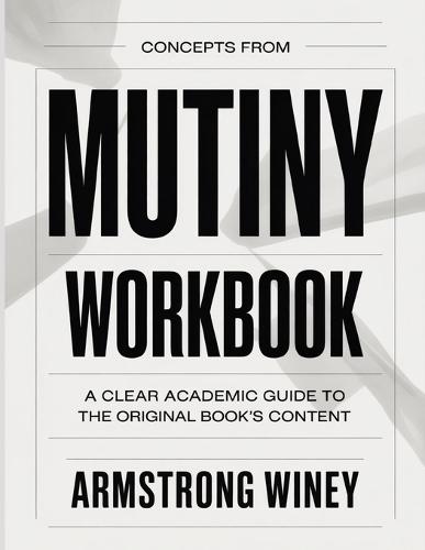 Concepts From Mutiny: A Clear Academic Guide To The Original Book's Content