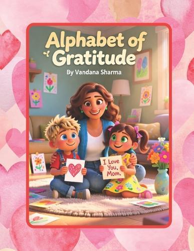 Alphabet of Gratitude: Letters That Show Mommy's Love