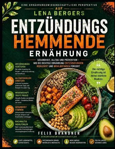Eine ernährungswissenschaftliche Perspektive auf Lena Bergers Entzündungshemmende Ernährung: Gesundheit, Alltag und Prävention