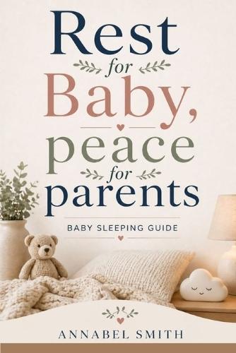 Rest For Baby, Peace For Parents: Baby Sleeping Guide