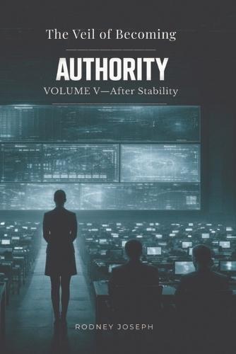Volume V - After Stability: Authority