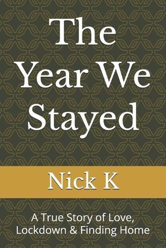 The Year We Stayed: A True Story of Love, Lockdown & Finding Home