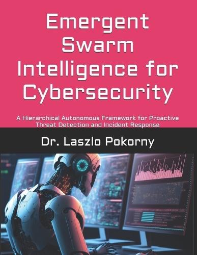 Emergent Swarm Intelligence for Cybersecurity: A Hierarchical Autonomous Framework for Proactive Threat Detection and Incident Response