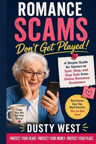 Senior Scams: How to Protect Yourself After 60: A Plain-English Guide to Spotting Phone, Email, and Everyday Fraud Before It Costs You