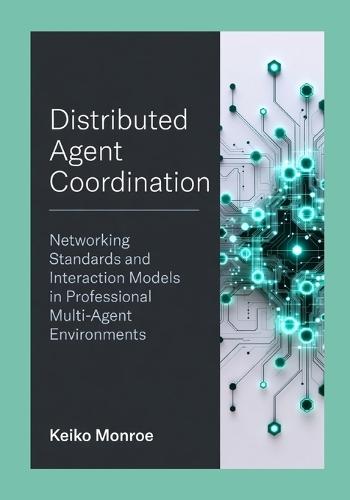 Distributed Agent Coordination: Networking Standards and Interaction Models in Professional Multi-Agent Environments