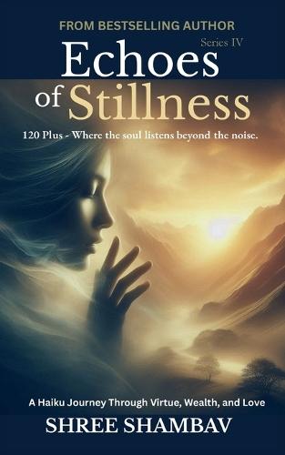 Echoes of Stillness: Where the Soul Listens Beyond the Noise Series IV