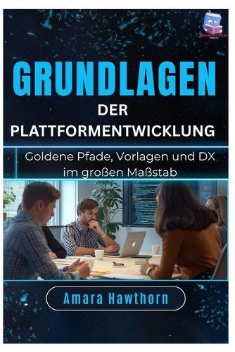 Grundlagen der Plattformentwicklung: Goldene Pfade, Vorlagen und DX im großen Maßstab