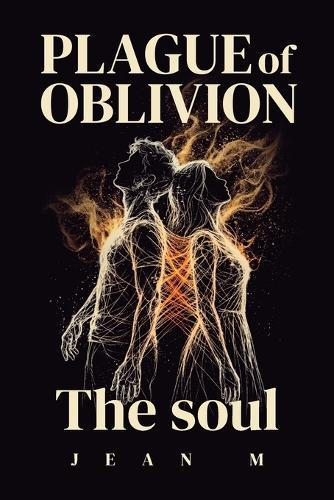 Plague of Oblivion: The Soul: Two Souls Forged In Fire Dark Fantasy Romance With Epic Conclusion & Fated Mates