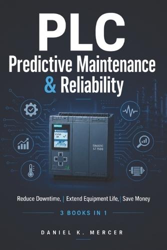 PLC Predictive Maintenance & Reliability: Reduce Downtime, Extend Equipment Life, Save Money