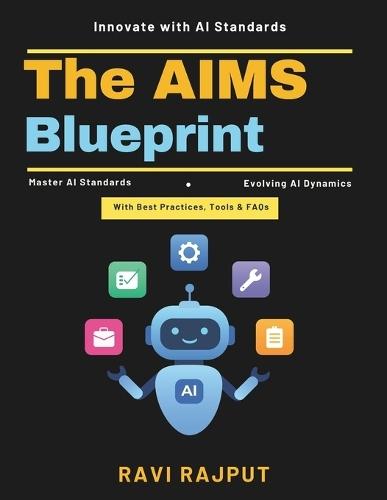 The AIMS Blueprint: AI Auditing Practices AI Strategic Integration AI Future Trends AI Leadership Guidance Building AI Systems Ethical AI Practices AI Industry Best Practices