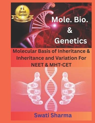 Mol. Bio. & Genetics: Molecular Basis of Inheritance & Inheritance and Variation For NEET & MHT-CET