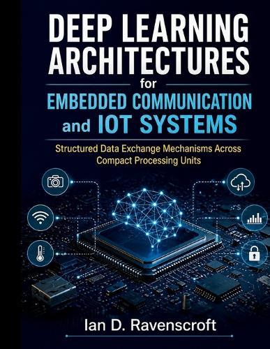Deep Learning Architectures for Embedded Communication and IoT Systems: Structured Data Exchange Mechanisms Across Compact Processing Units