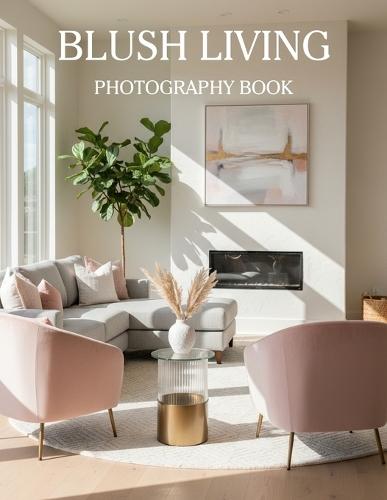 Blush Living: Styling Soft Contemporary Spaces with Blush Pink and Light Gray Tones