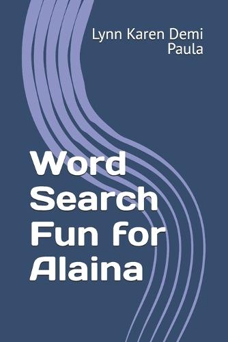 Word Search Fun for Alaina: Unwind and Relax with These Entertaining Word Puzzles