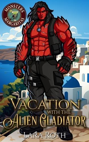 Vacation with the Alien Gladiator: A Steamy Monster Romance