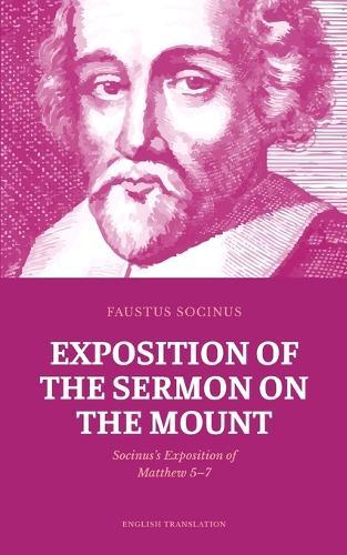 Exposition of the Sermon on the Mount: Socinus's Exposition of Matthew 5-7