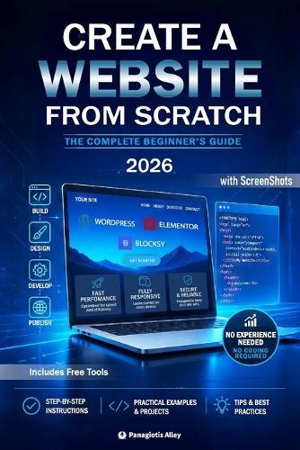 Create a Website from Scratch (Black & White Edition): The Complete Beginner's Guide to Building a Professional WordPress Website