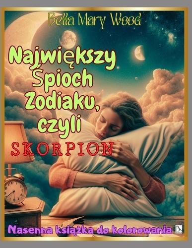 Największy Śpioch zodiaku, czyli Skorpion: Senna książka do kolorowania