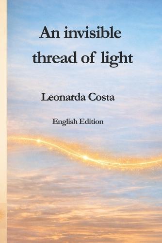 An invisible thread of light: English Edition