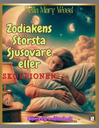 Zodiakens största Sjusovare eller Skorpionen: Sömnig målarbok