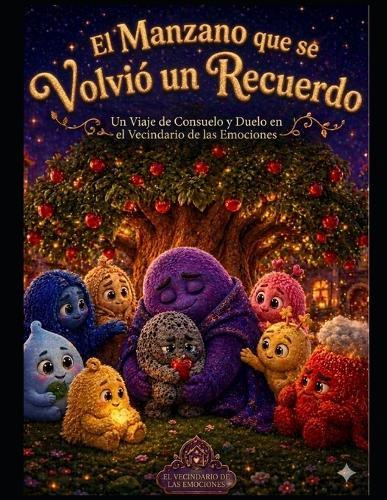 El Manzano Que Sé Volvió Un Recuerdo: Un viaje de consuelo y duelo en el vecindario de las emociones