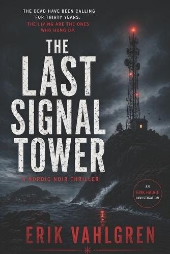 The Last Signal Tower: A Nordic Noir Thriller