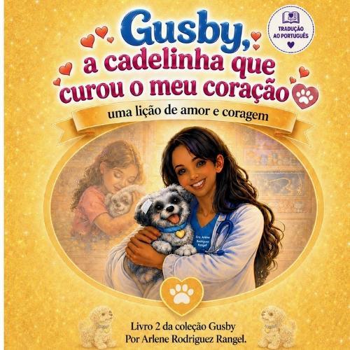 Gusby: Uma lição de amor e coragem: Uma história sobre aprender com amor, respeito e responsabilidade