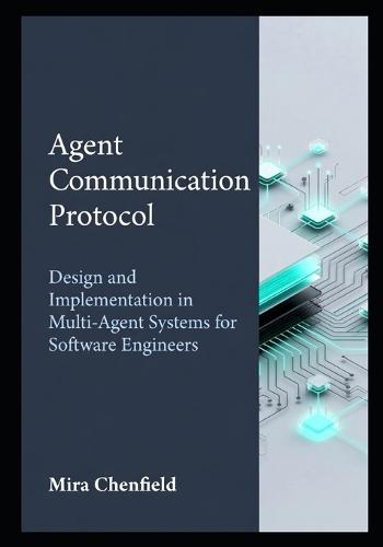 Agent Communication Protocol: Design and Implementation in Multi-Agent Systems for Software Engineers
