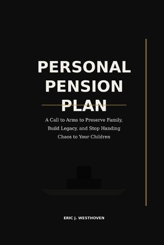 Personal Pension Plan: A confession. A warning. A vow to change a nation one household at a time.