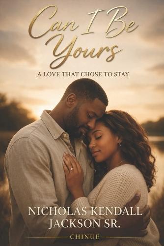 Can I Be Yours: A Love That Chose to Stay