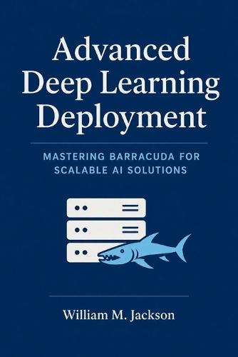 Advanced Deep Learning Deployment: Mastering Barracuda for Scalable AI Solutions