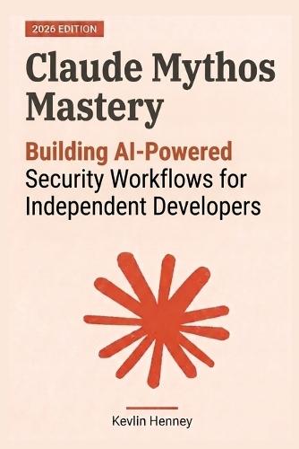 Claude Mythos Mastery: Building AI-Powered Security Workflows for Independent Developers