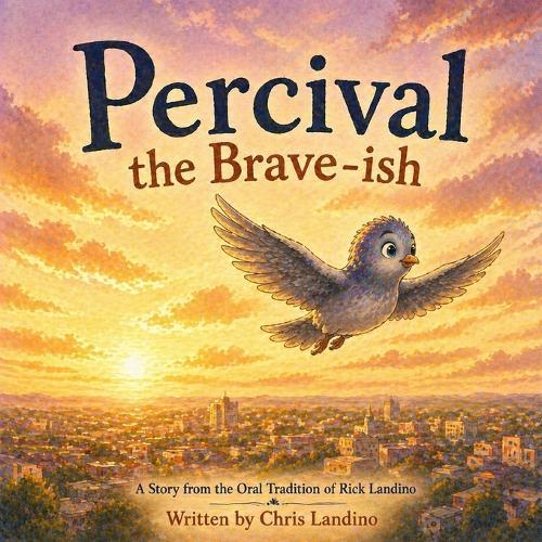 Percival the Brave-ish: A Story From the Oral Traditions of Rick Landino