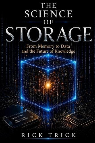 The Science of Storage: From Memory to Data and the Future of Knowledge