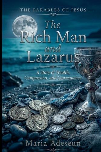 The Richman and Lazarus: A Story of Wealth, Compassion, and Consequence