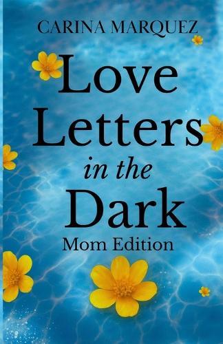 Love Letters in the Dark: Mom Edition