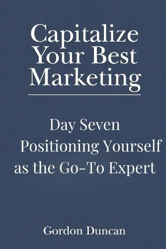 Positioning Yourself as the Go-To Expert