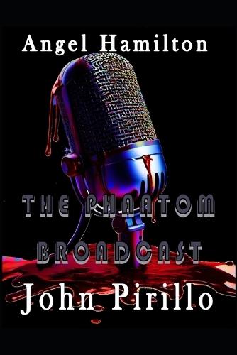 Angel Hamilton, the Phantom Broadcaster