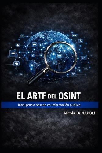 El Arte del Osint: Inteligencia basada en información pública