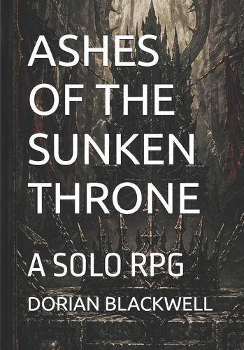 Ashes of the Sunken Throne: A Solo RPG