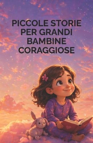 Piccole Storie Per Grandi Bambine Coraggiose