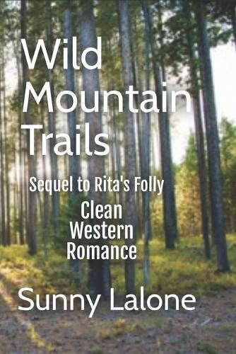 Wild Mountain Trails: Sequel to Rita's Folly