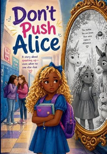 Don't Push Alice: A story about speaking up- even when no one else does