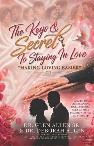 The Keys & Secret To Staying In Love: Making Loving Easier