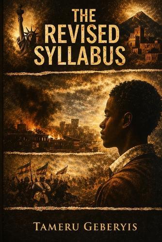 The Revised Syllabus: A Historical Fiction Novel of Untold Truths, Hidden History, and the Fight to Reclaim the Past-where a student questions what is taught and uncovers stories long left out.