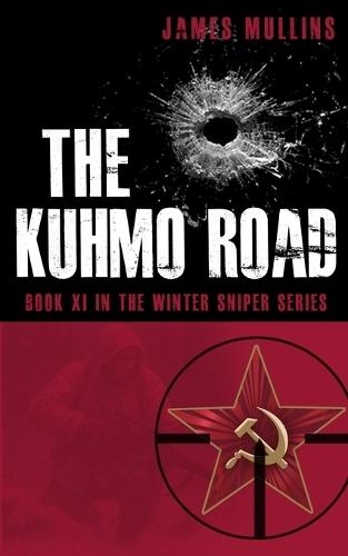 The Kuhmo Road: Book XI In The Winter Sniper Series