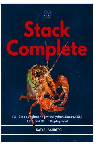 Stack Complete: Full-Stack Engineering with Python, React, REST APIs, and Cloud Deployment