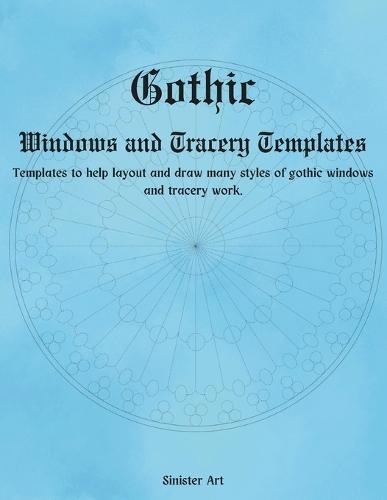 Gothic Window and Tracery Templates: Drawing Tools to Guide Your Designs