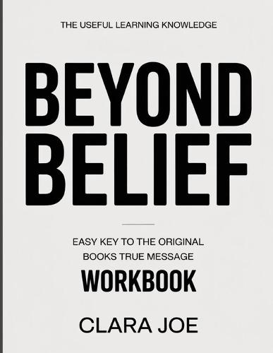 The Useful Learning Knowledge Beyond Belief: Easy Key to the Original Book's True Message